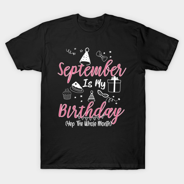 September Is My Birthday Month B-day Gift For Girl And Woman T-Shirt by inksplashcreations